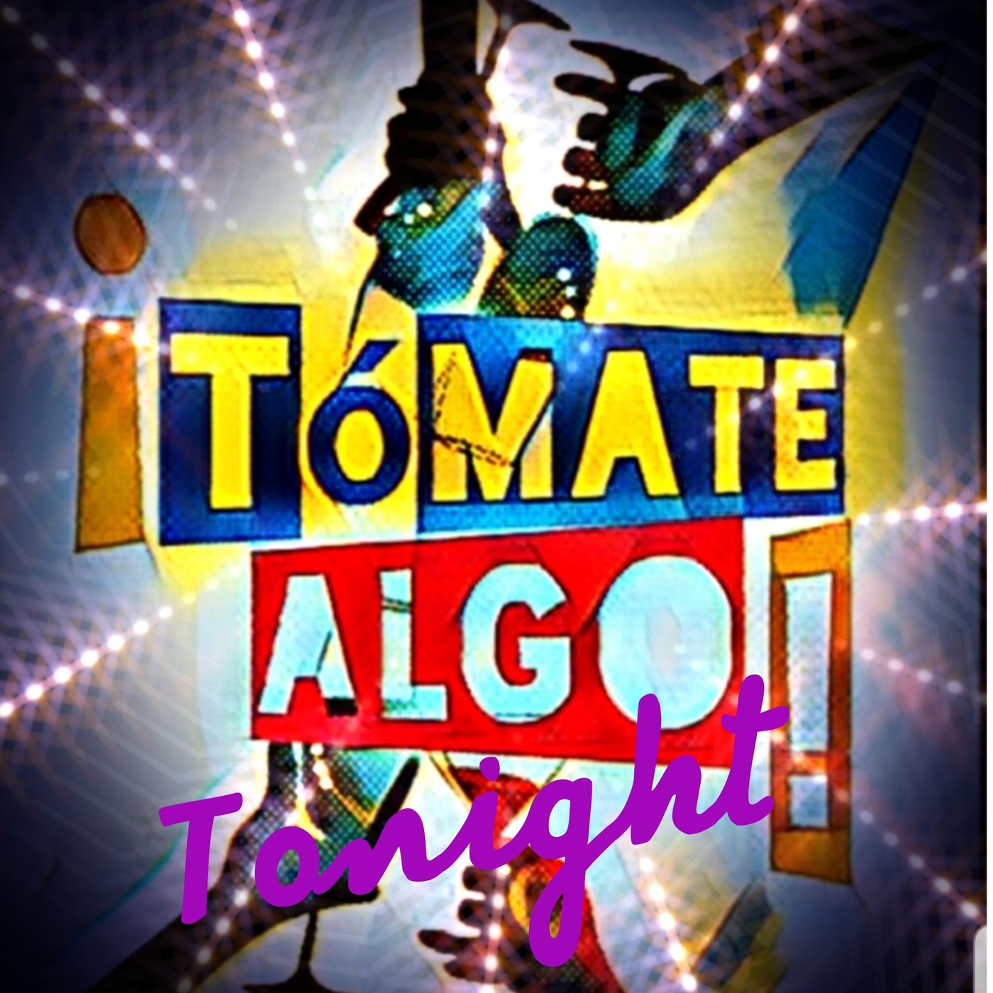 TÓMATE ALGO TONIGHT