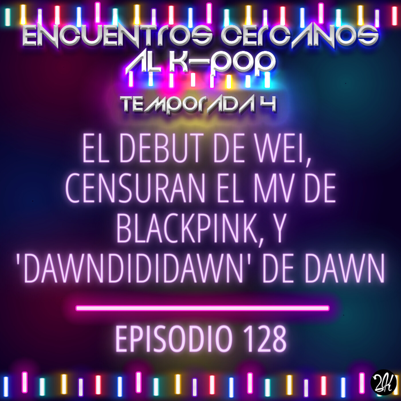 Episodio 128: El debut de WEI, censuran el MV de Blackpink, y 'Dawndididawn' de Dawn