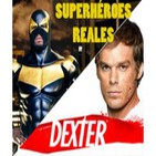 LODE 2x03 SUPERHÉROES de verdad, DEXTER la serie