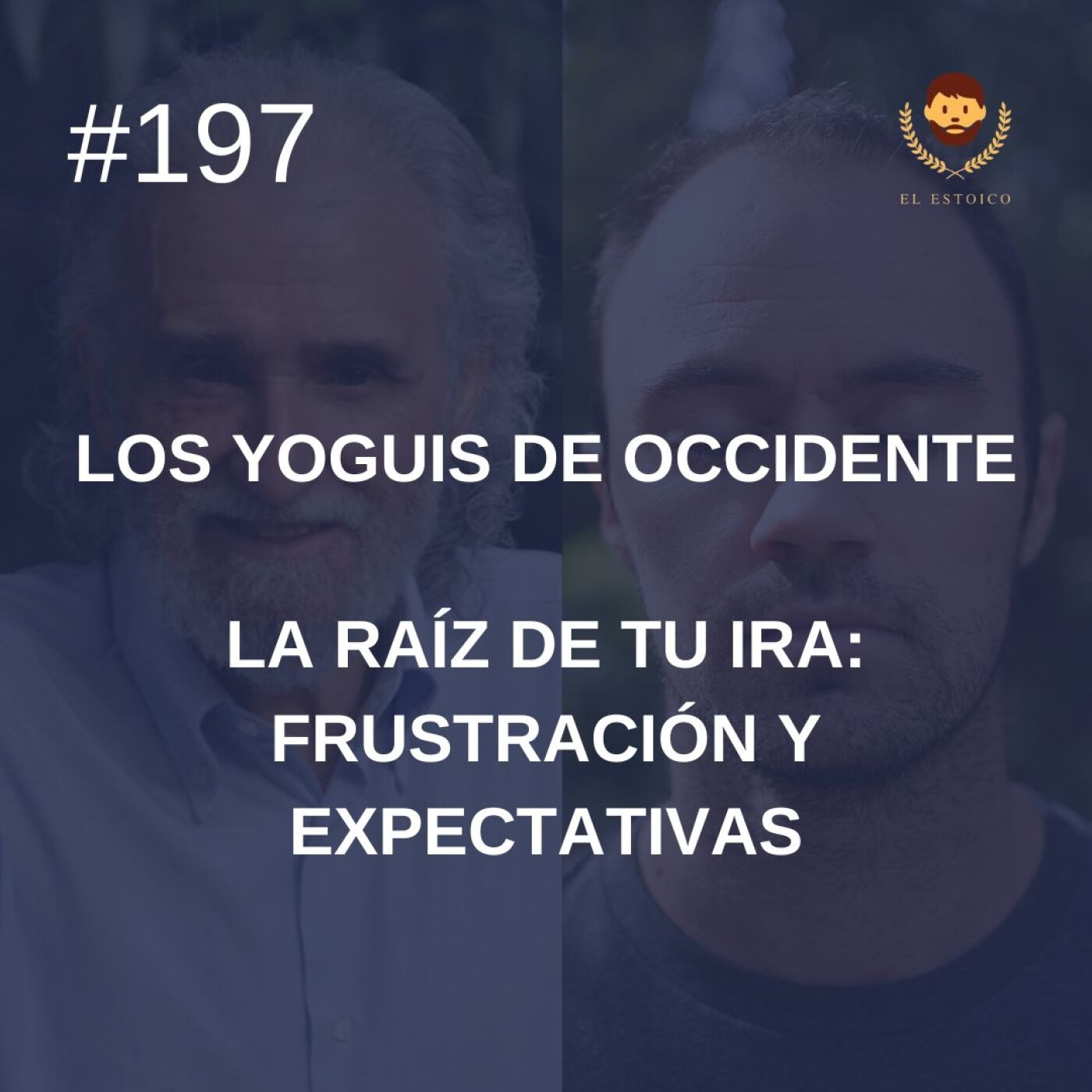#197 - La raíz de tu ira: frustración y expectativas, con Ramiro Calle (Los Yoguis de Occidente)