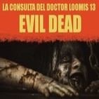 La Consulta del Doctor Loomis 13 Posesión Infernal Evil Dead 2013 Están Vivos de John Carpenter