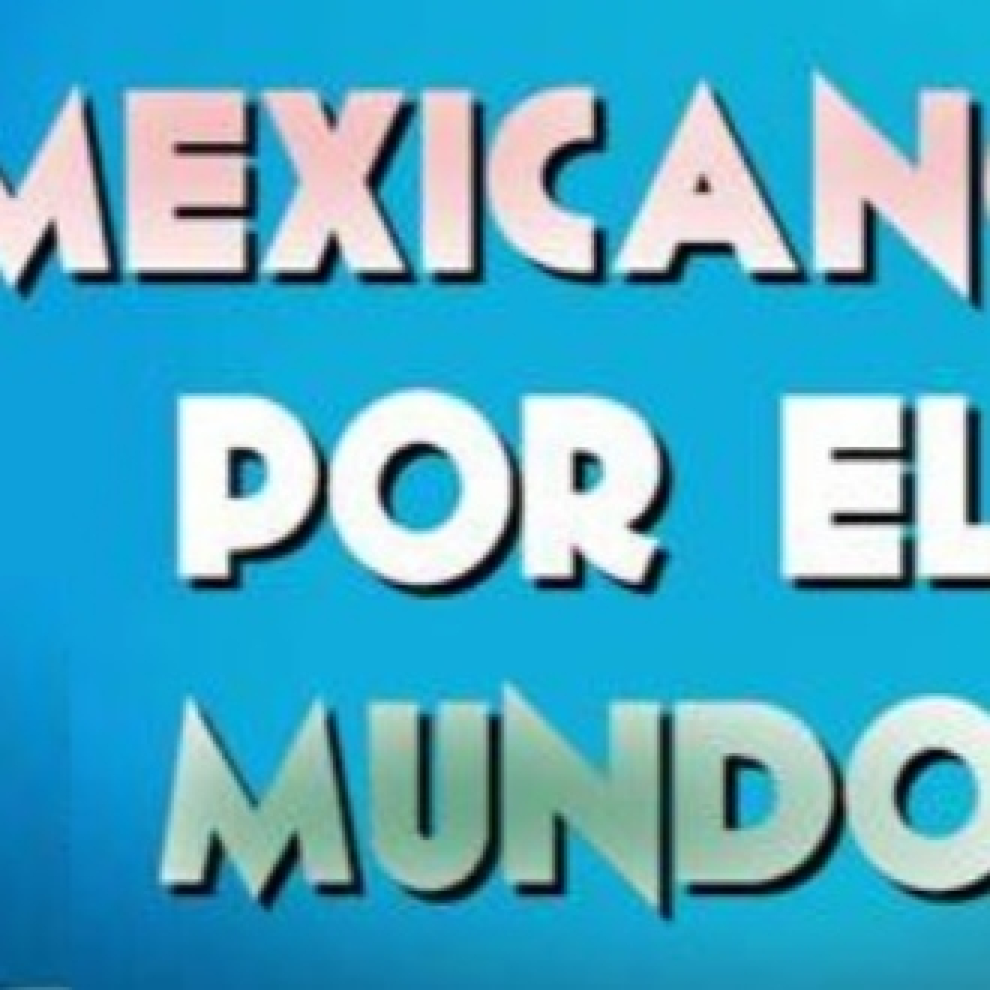 Mexicanos por el mundo 010223 p227 episode artwork