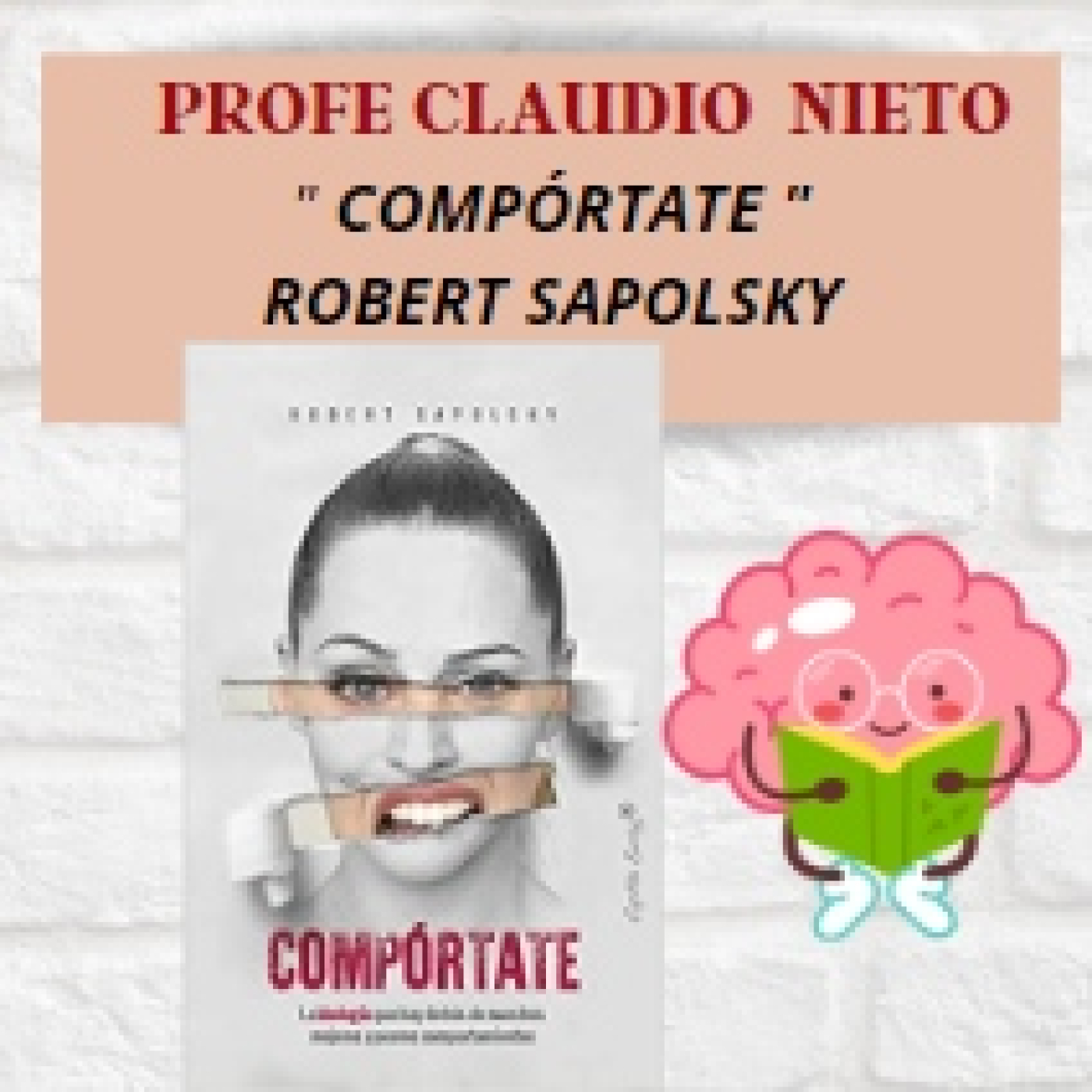 64.COMPÓRTATE de ROBERT SAPOLSKY: LA BIOLOGÍA QUE HAY DETRÁS DE NUESTROS MEJORES Y PEORES COMPORTAMIENTOS
