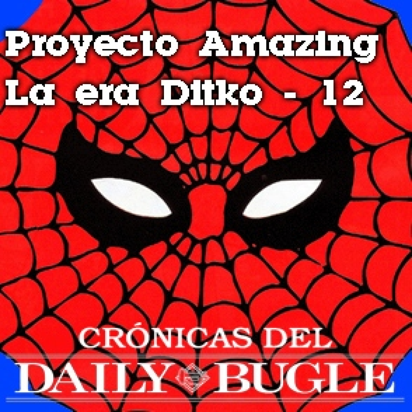 Crónicas del Daily Bugle. Proyecto Amazing 12 episode artwork