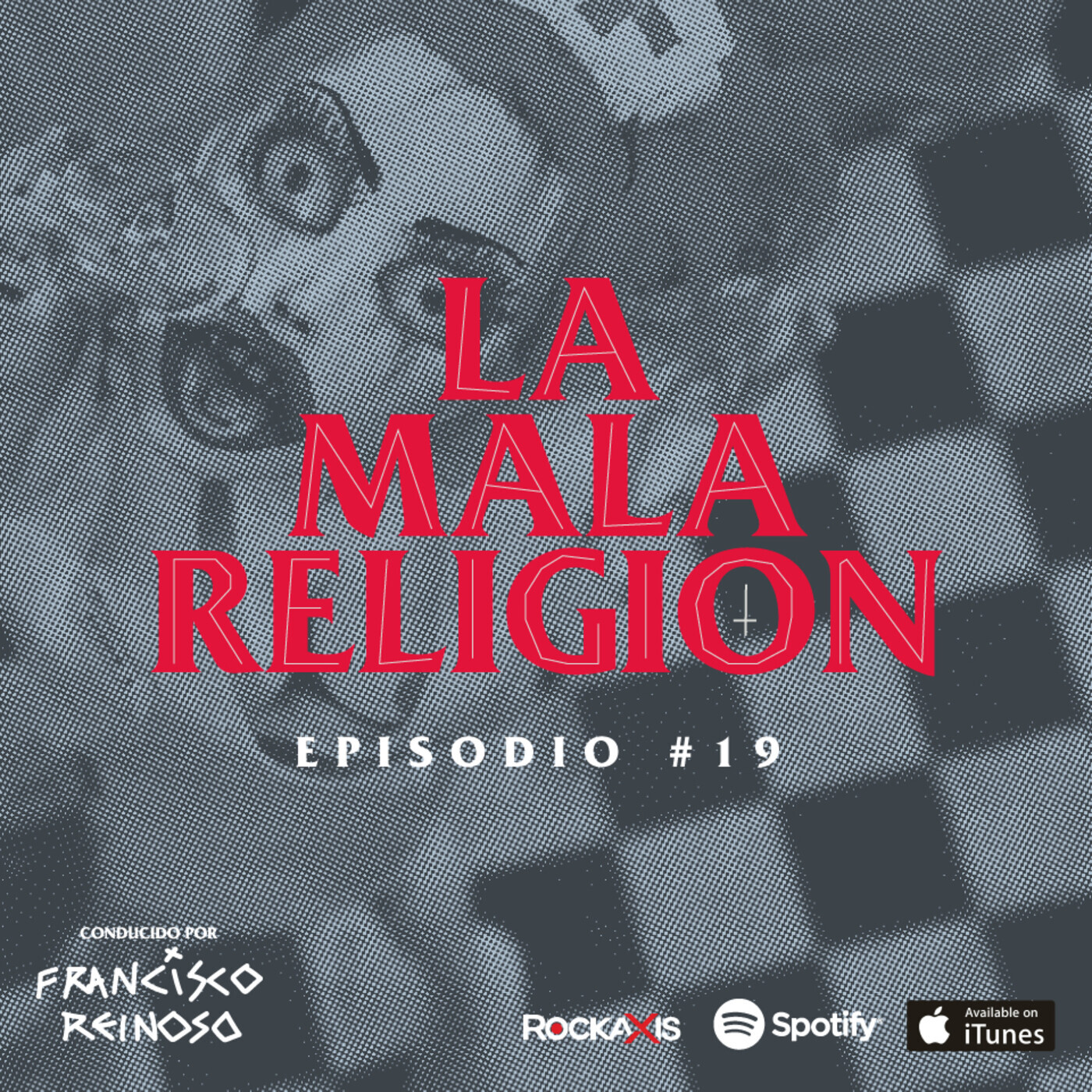 La Mala Religión - Episodio #19
