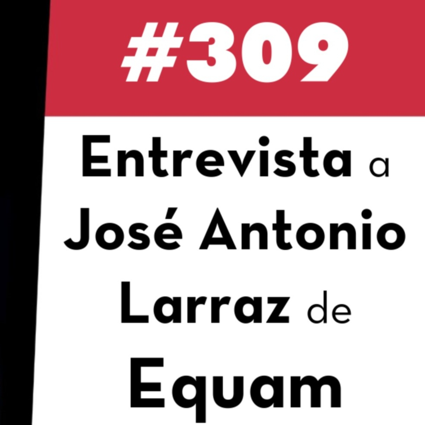 309. Entrevista a José Antonio Larraz de Equam