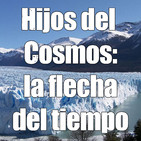 Hijos del Cosmos: la flecha del tiempo