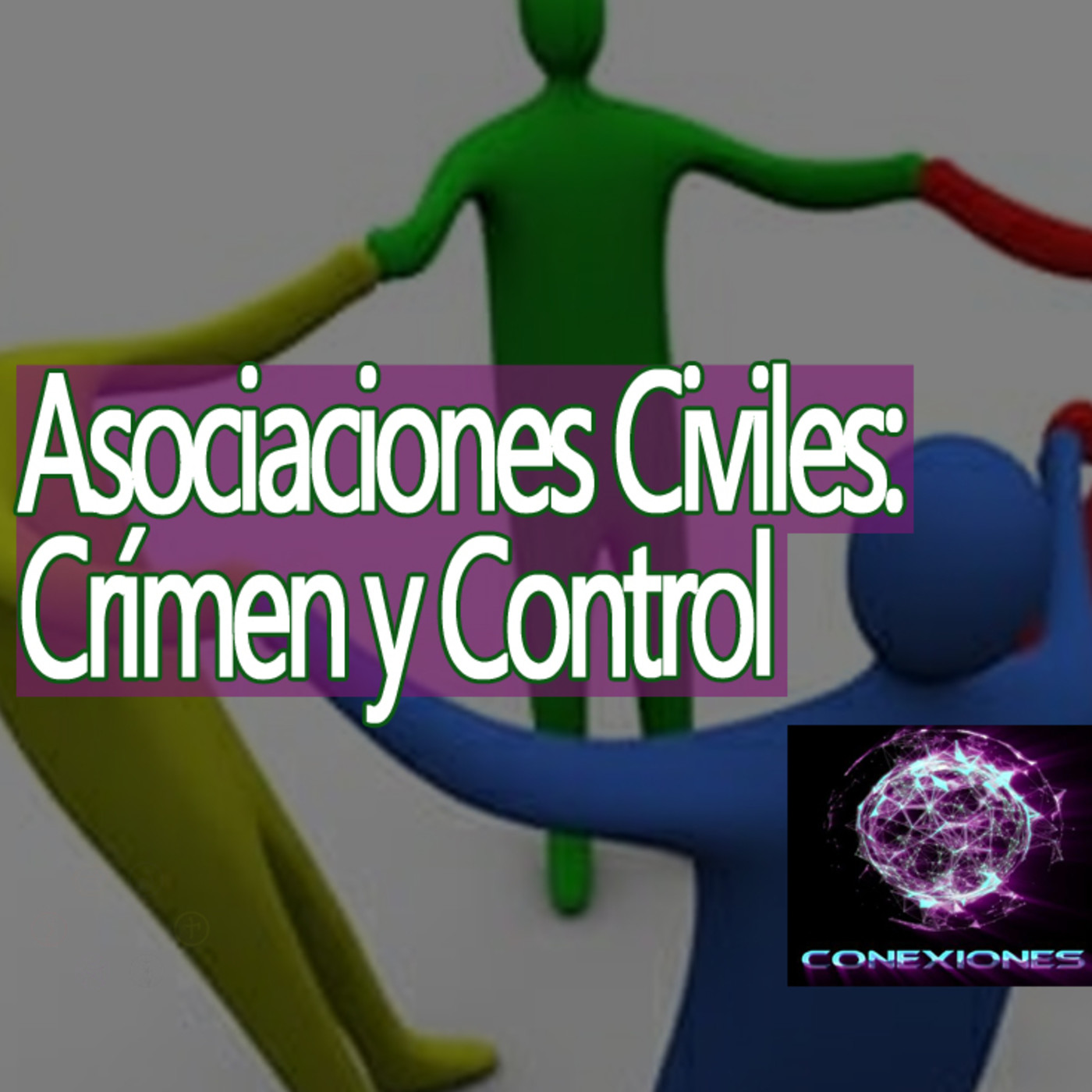 Conexiones Asociaciones Civiles: Crímenes y Control Social episode artwork