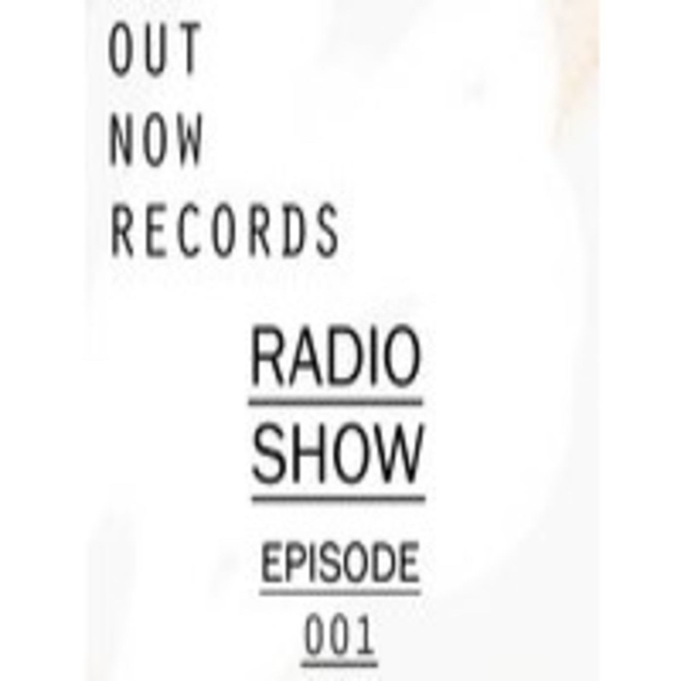 Out Now Records Radio Show #001
