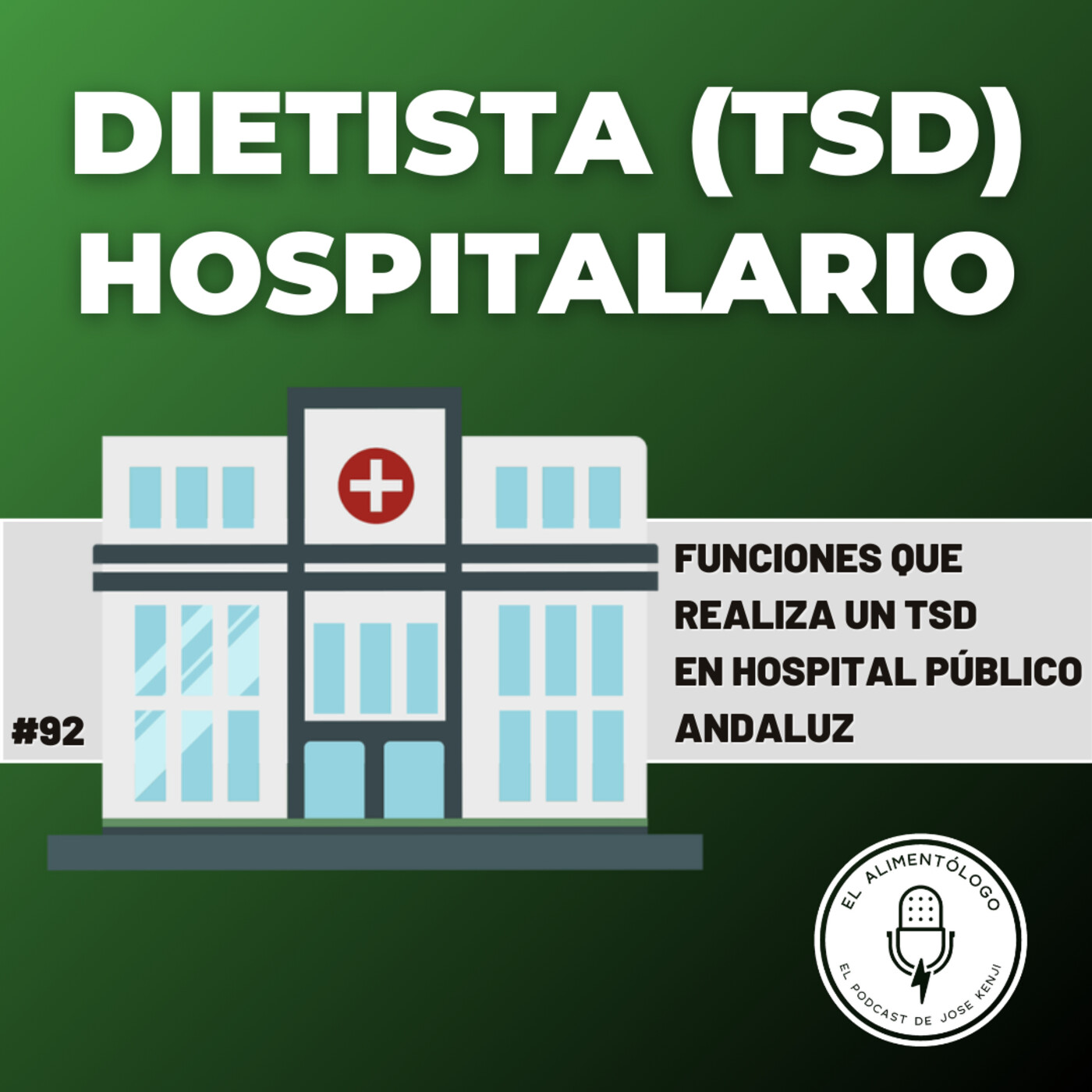 92. Dietista (TSD) en Hospital Público: Funciones y Oposiciones (Servicio Andaluz de Salud)