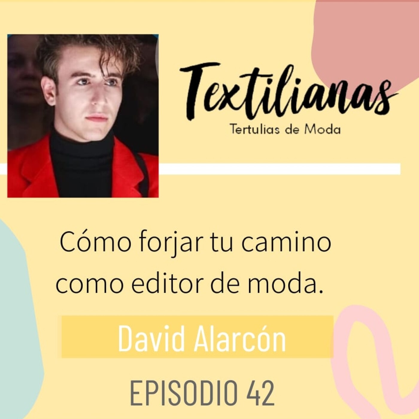 Ep. 42 Cómo forjar tu camino como editor de moda con David Alarcón