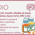 Episodio 118: Vitamina K2, Crossfit y Pérdida de Grasa, Macros en Dieta Ceto, Ayuno 12/12, HRV y más