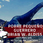 Pobre pequeño guerrero de Brian W. Aldiss - Historias que necesitan ser contadas.
