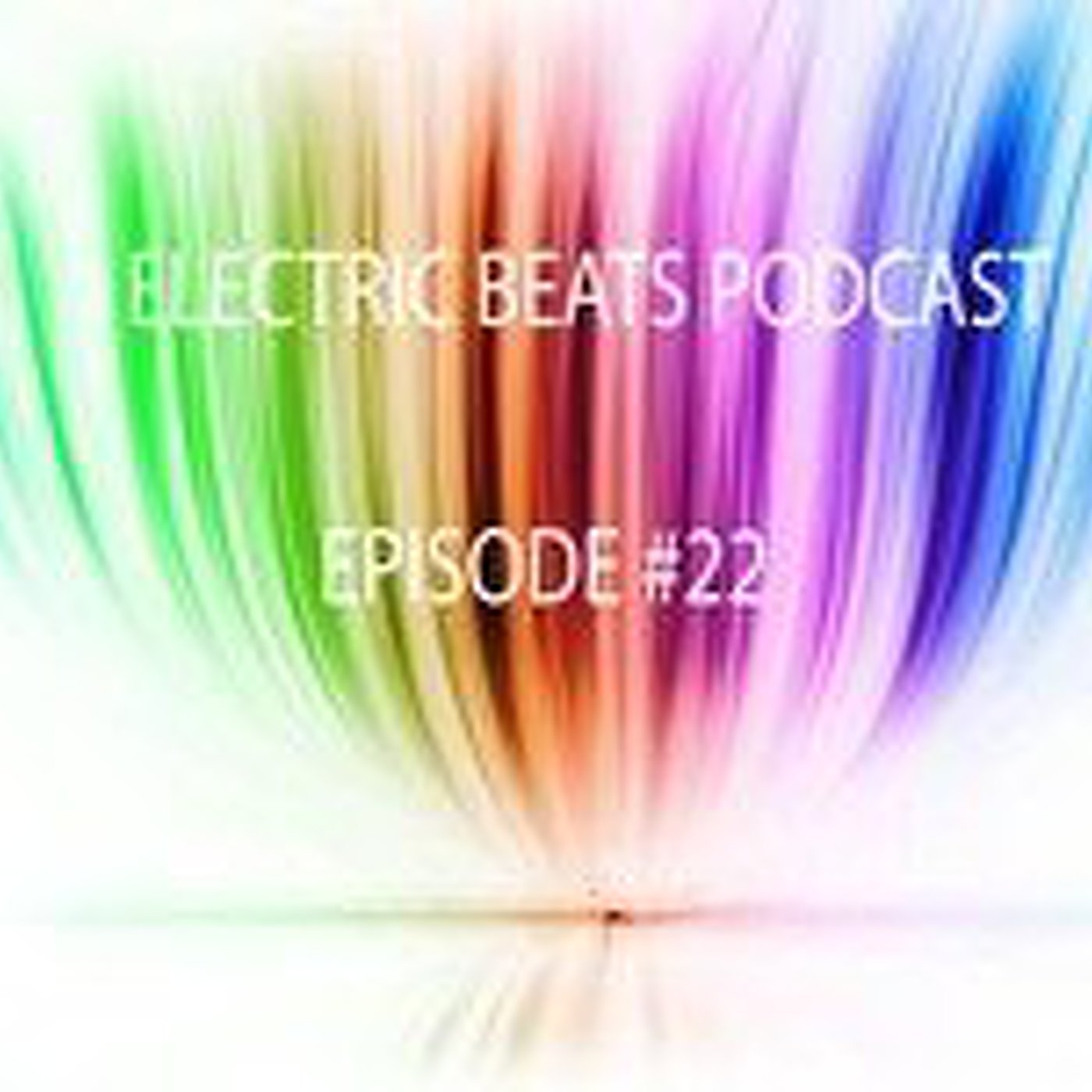 electric beats official podcast- episode #22