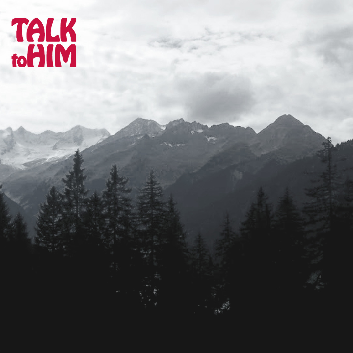 Talk to Him