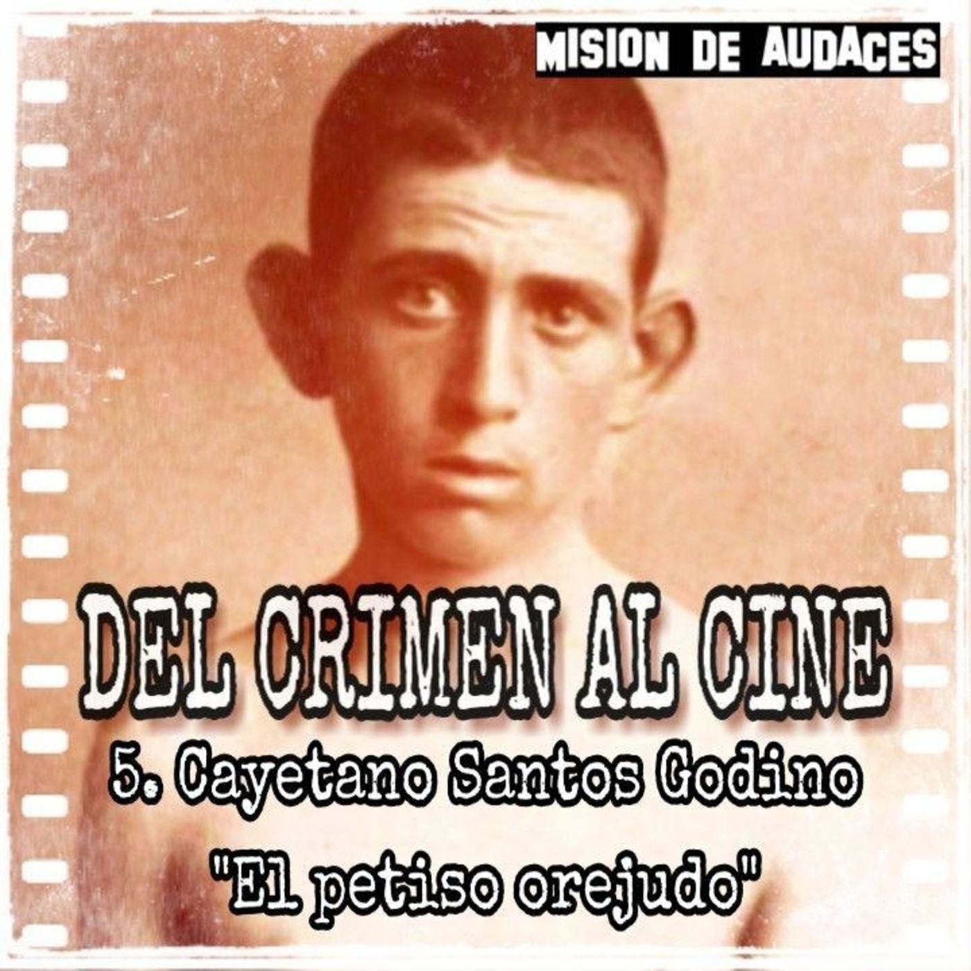 Misión de Audaces - DEL CRIMEN AL CINE