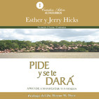 Pide y Se Te Dará - Esther Hicks Jerry Hicks