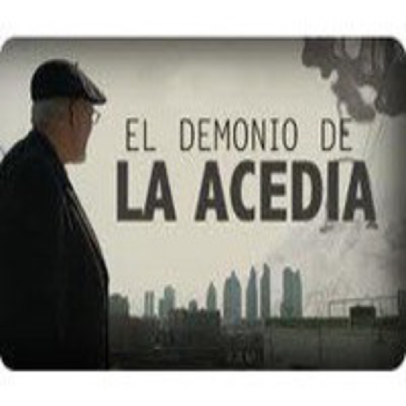 Podcast El demonio de la Acedia