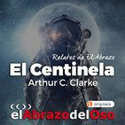 Relatos de El Abrazo del Oso: El Centinela - Arthur C. Clarke