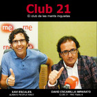 Club 21 - El club de les ments inquietes (Ràdio 4 - RNE)- XAVI ESCALES (13/05/18)