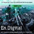 En.Digital #27: Resumen del Meet Magento Spain 2017 #MM17ES