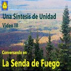 Conversando en 'La Senda de Fuego III 'Una Síntesis de Unidad'