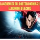 La Consulta del Doctor Loomis 21 El Hombre de Acero de Zack Snyder y Christopher Nolan.