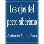 01. Los ojos del perro siberiano - Antonio Santa Ana