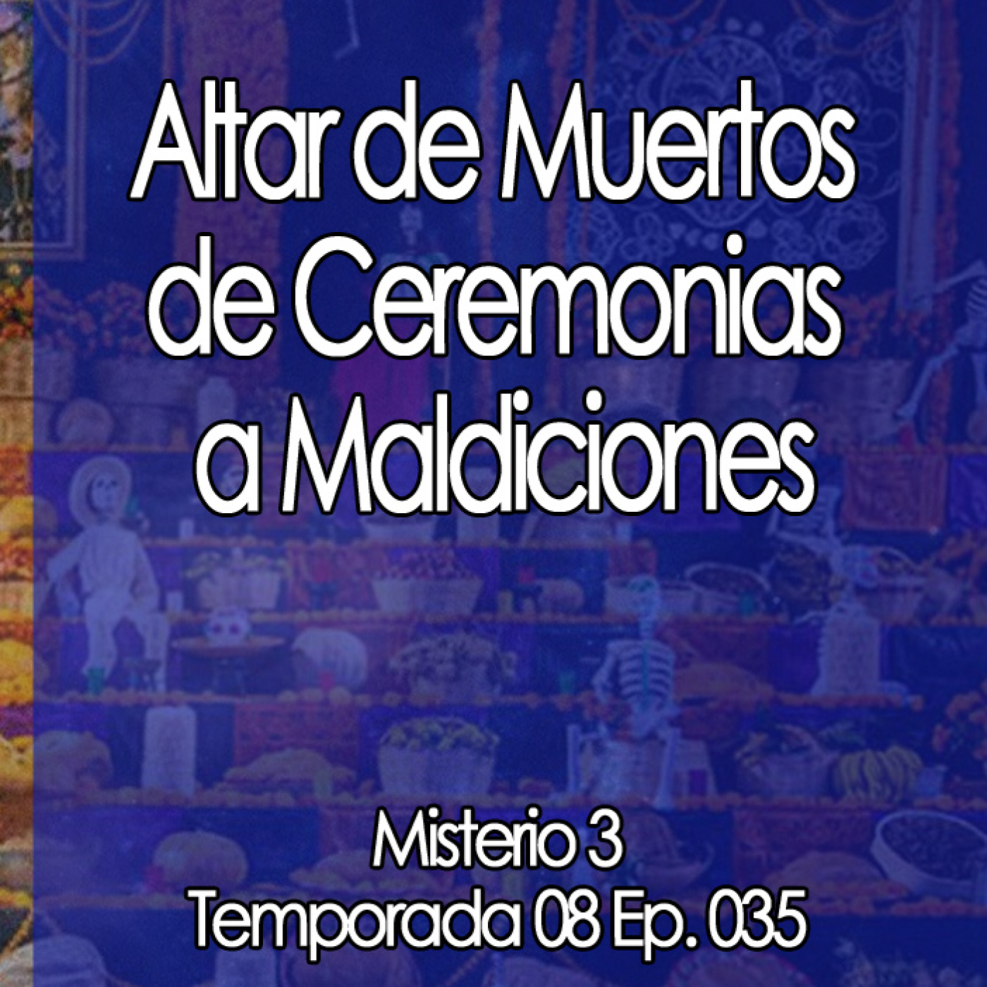 Misterio3 Altar de Muertos de Ceremonias a Maldiciones episode artwork