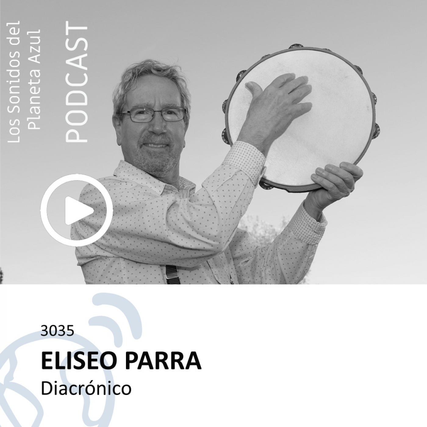 Los Sonidos del Planeta Azul 3035 - Entrevista a ELISEO PARRA, "Diacrónico" (21 02 2023) episode artwork