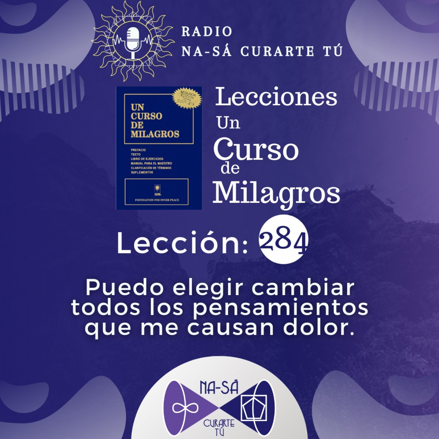 Lección 284 - UCDM - Puedo elegir cambiar todos los pensamientos que me causan dolor episode artwork