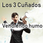 Los 3 Cuñados programa 87 - Vendiendo humo