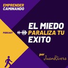 El Miedo Paraliza tu Exito