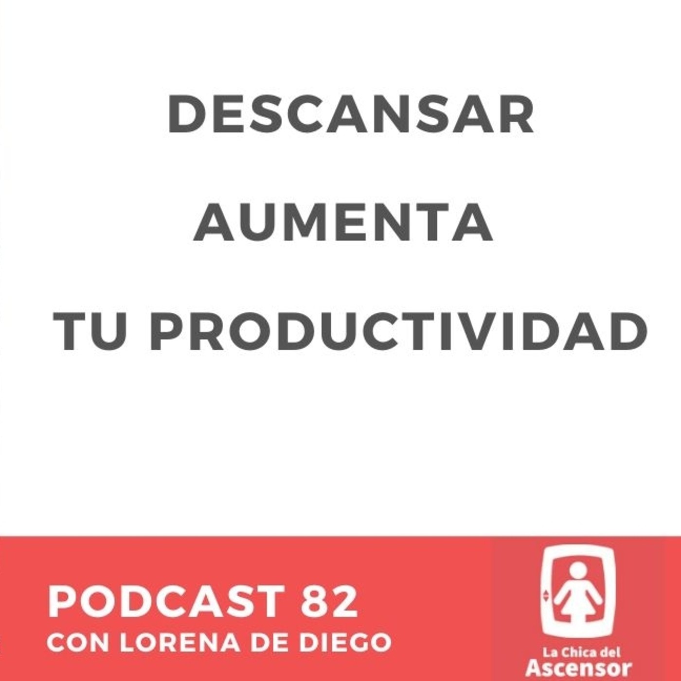 82 - Pautas para descansar bien y aumentar la productividad