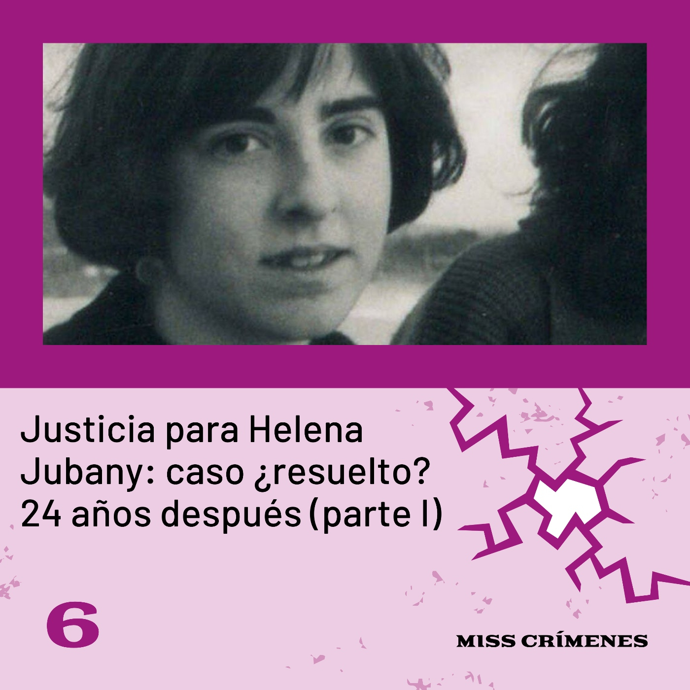 2x06. Justicia para Helena Jubany: caso ¿resuelto? 24 años después (parte I)