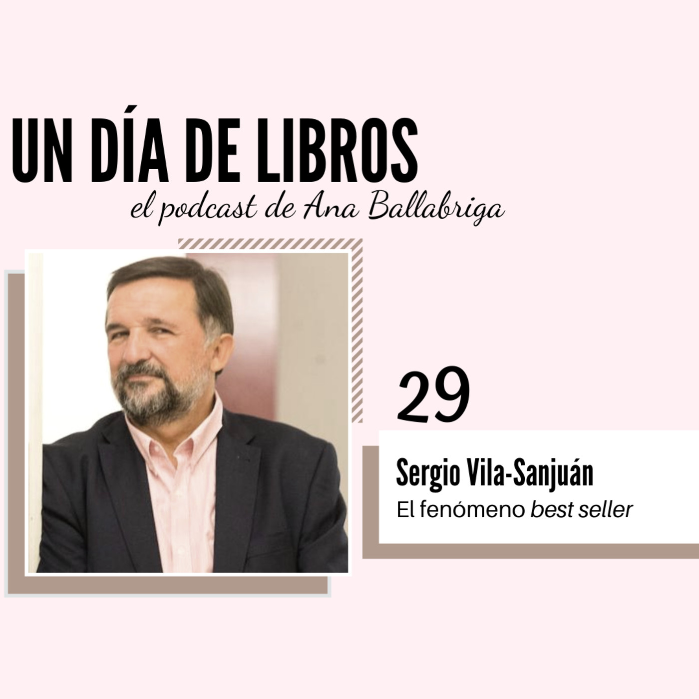 29. El fenómeno Best Seller. Con Sergio Vila-Sanjuán