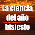Astrobitácora - E02 - La ciencia del año bisiesto