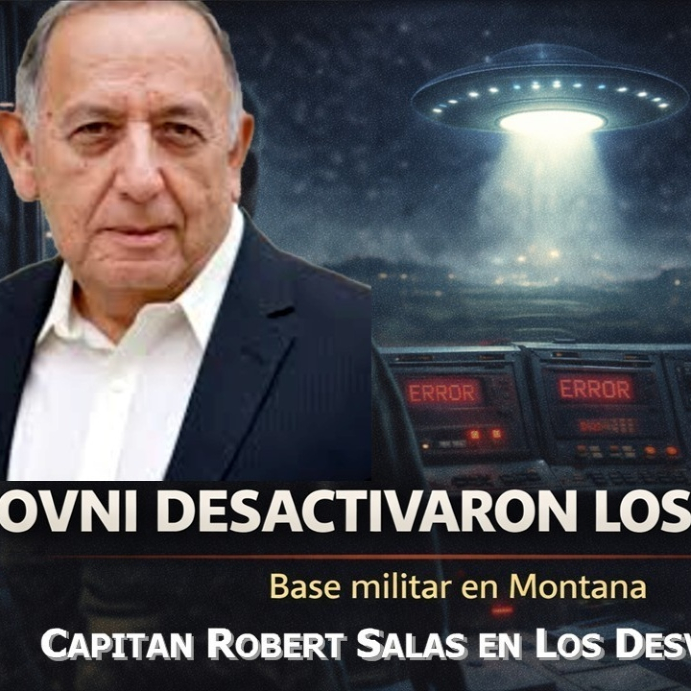 LOS DESVELADOS - ROBERT SALAS: OVNIS DESACTIVARON MISILES EN BASE MILITAR DE MONTANA