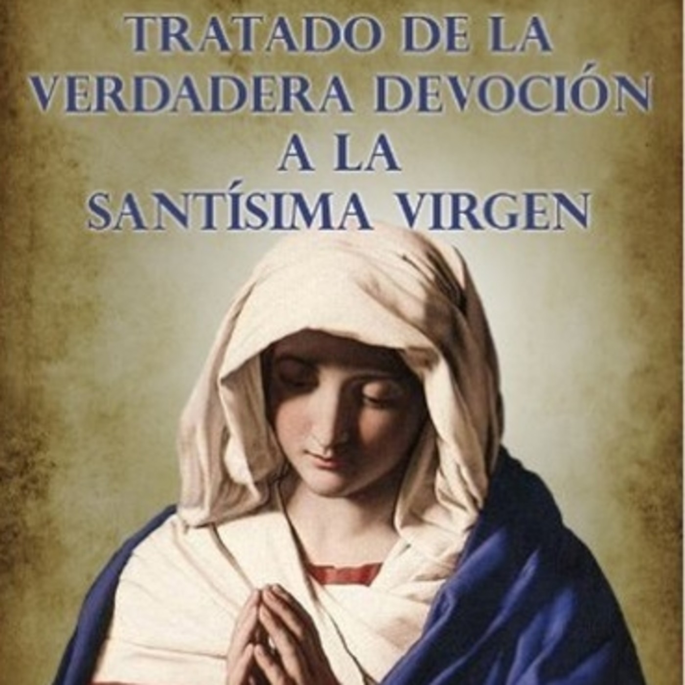 PRÁCTICA DE LA PERFECTA CONSAGRACIÓN A LA VIRGEN