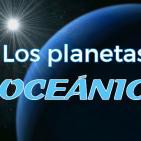 160616 CPT - Los planetas oceánicos y la vida