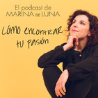 Ep 12: ¿Cómo encontrar tu pasión?