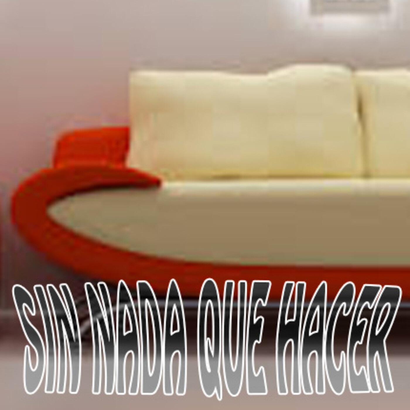 SIN NADA QUE HACER