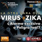 CVB Planeta Incógnito - 2x21 La otra Cara del VIRUS ZIKA. ¿Alarma excesiva o Peligro real?