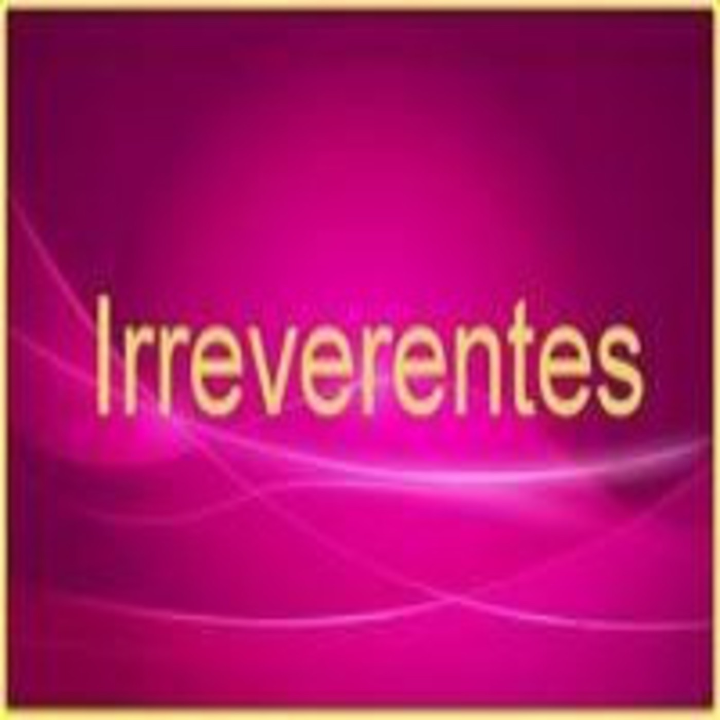 Podcast Irreverentes