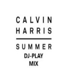 Calvin Harris - Summer ( DJ-Play Mix )