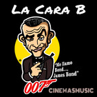 La Cara B de Cinemasmusic - Las mejores canciones de 007 - Programa 4