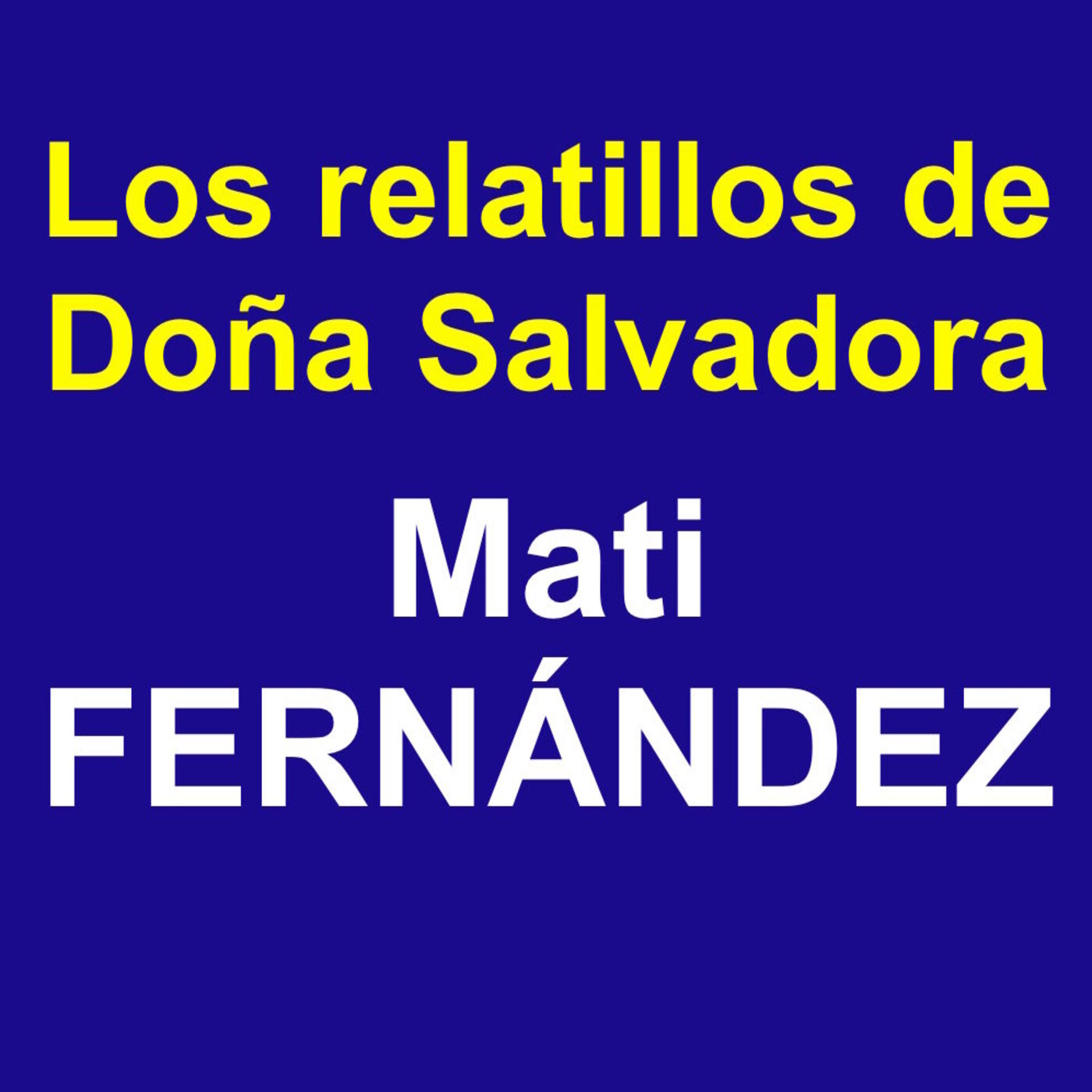 Los Relatillos de doña Salvadora-Mati Fernández. 20210428. episode artwork