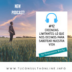 #42 Creencias Limitantes: Lo que nos decimos para sabotear nuestra vida