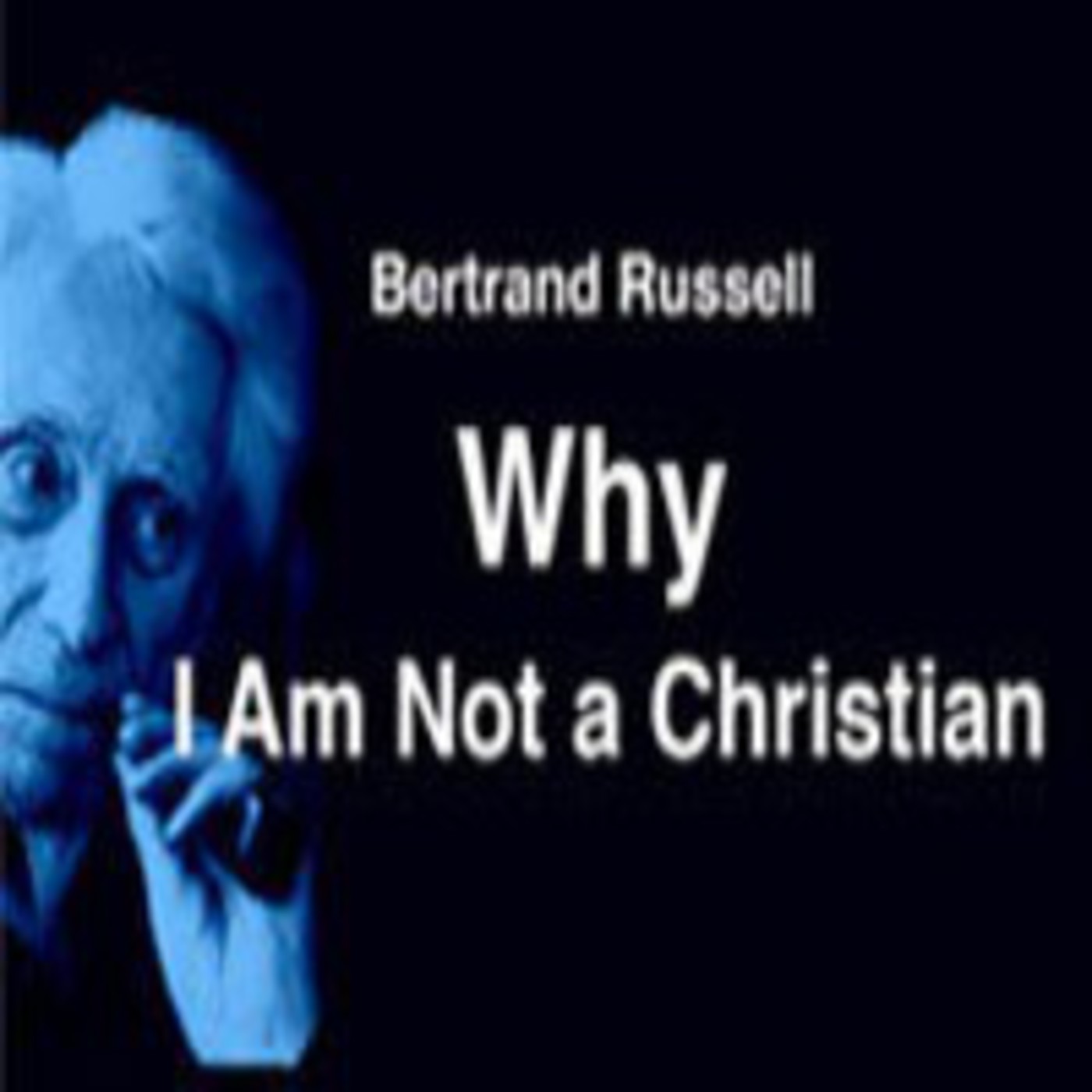 Why I Am Not a Christian