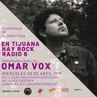 En Tijuana Hay Rock Radio - Temporada De Cuarentena - 6: Especial Omar Vox